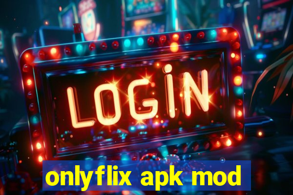 onlyflix apk mod